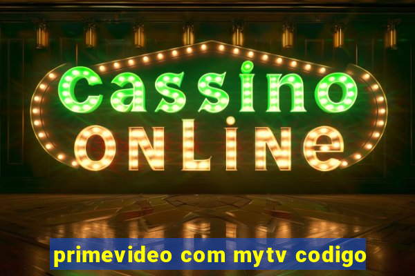 primevideo com mytv codigo